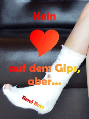 cover image of Kein Herz auf dem Gips, aber...
